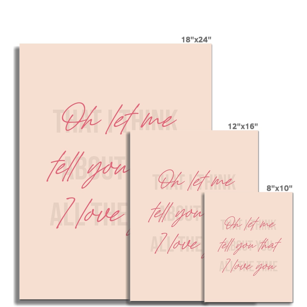 "Oh let me tell you that I love you" (Blush Pink)