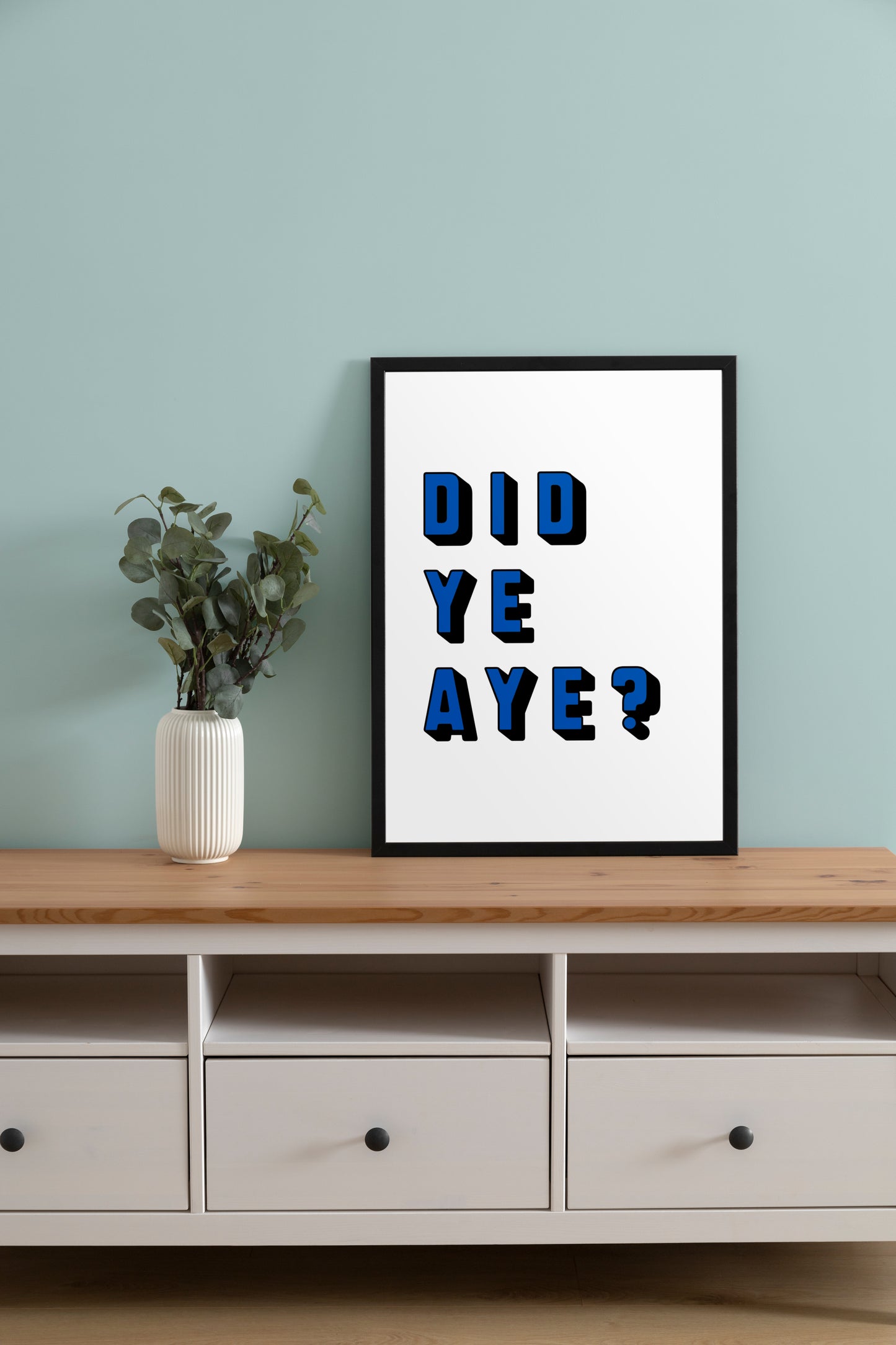 "Did Ye Aye?" (Blue & White)