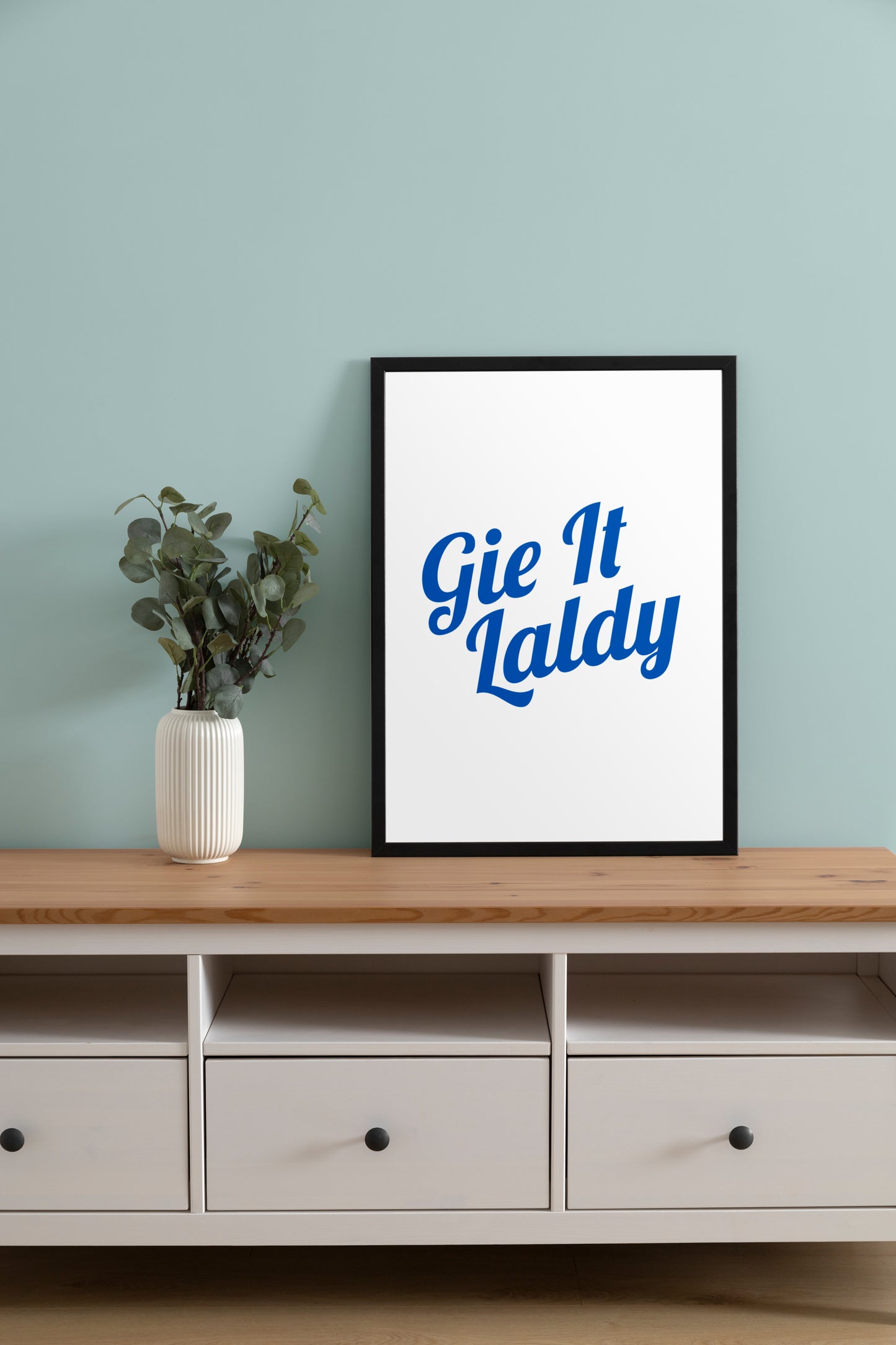 "Gie It Laldy" (Blue & White)