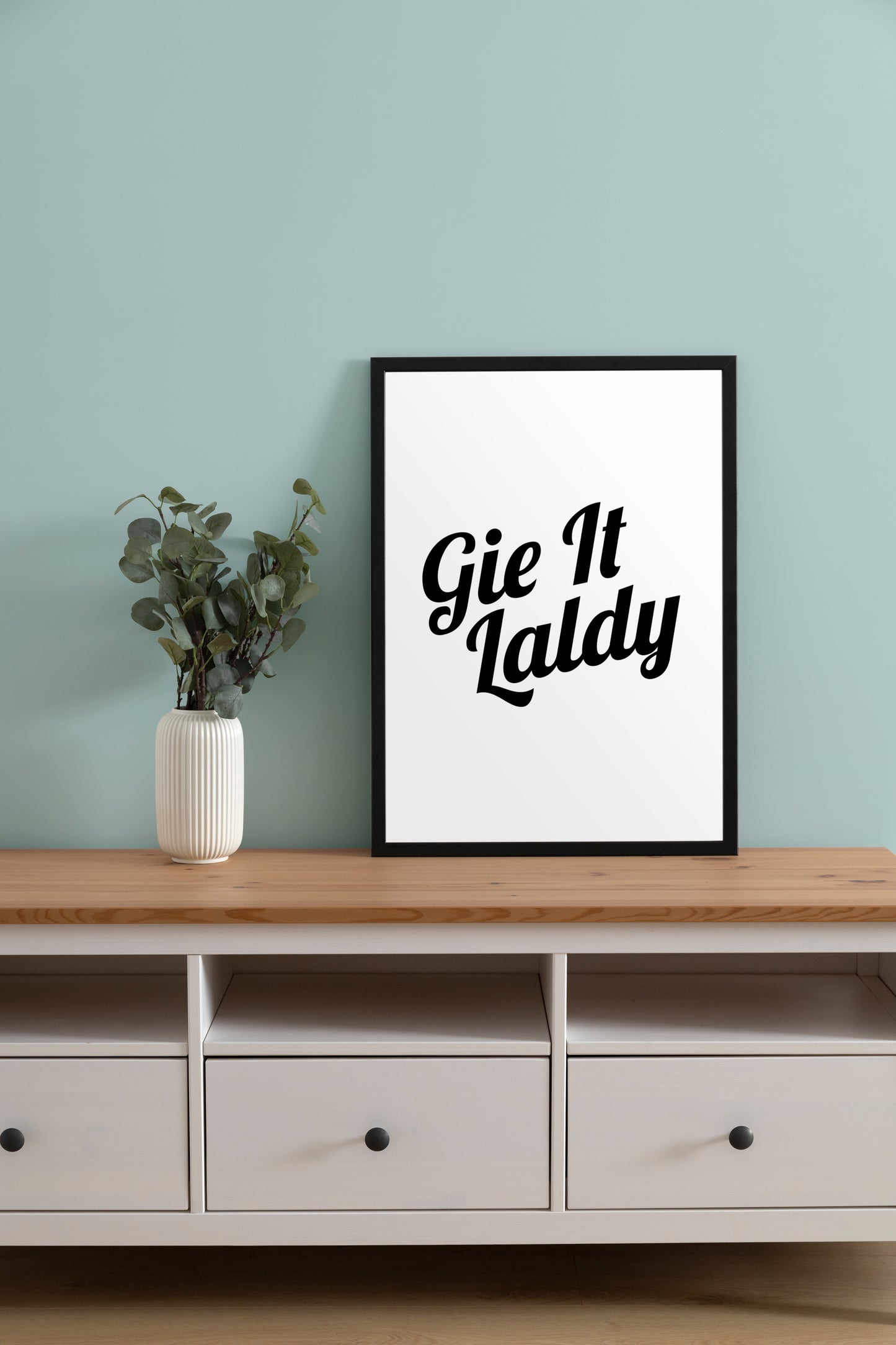 "Gie It Laldy" (Black & White)