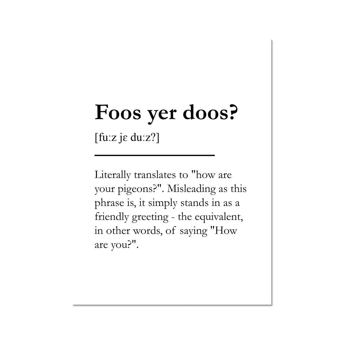 "Foos yer doos?" - Scottish Slang