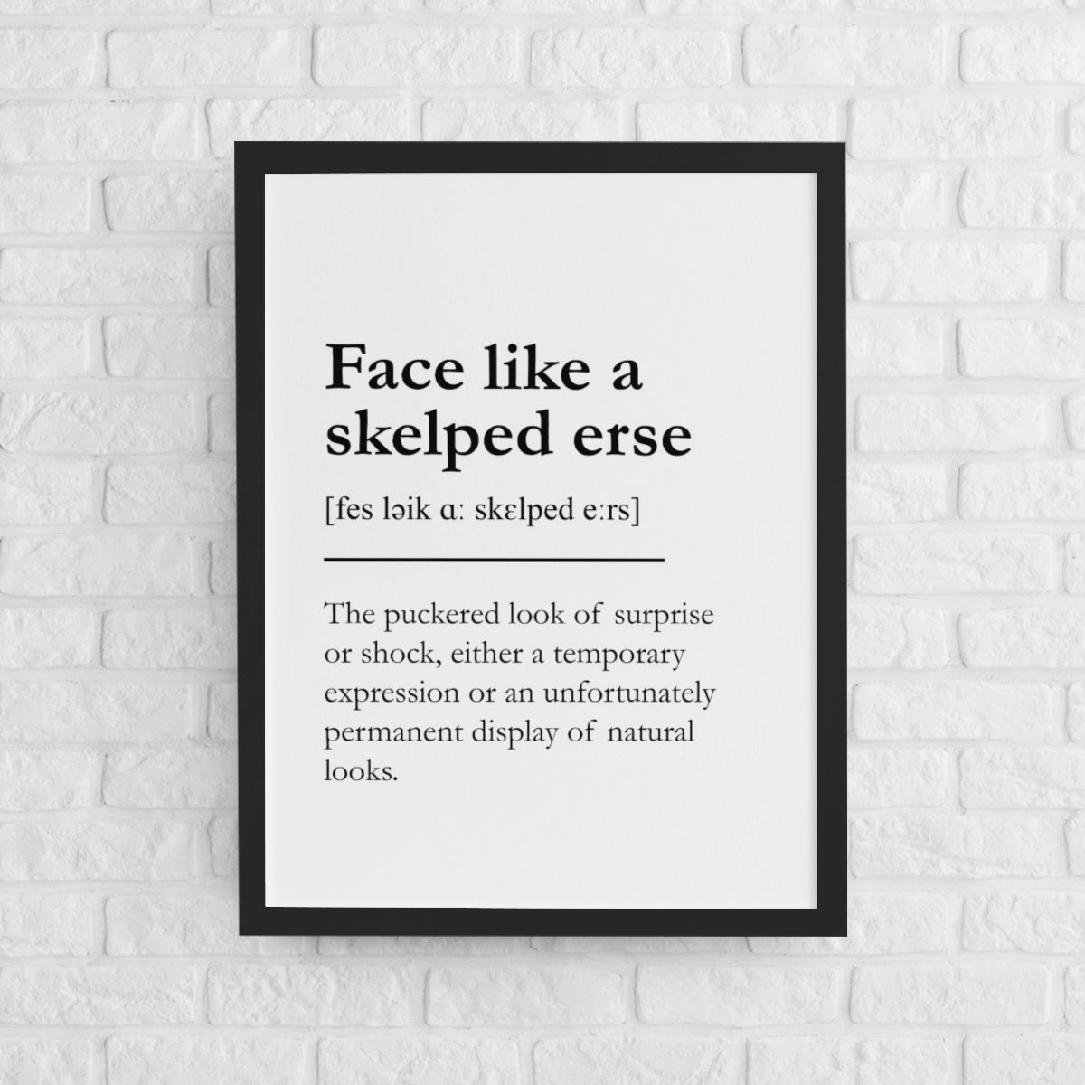 "Face like a skelped erse" - Scottish Slang
