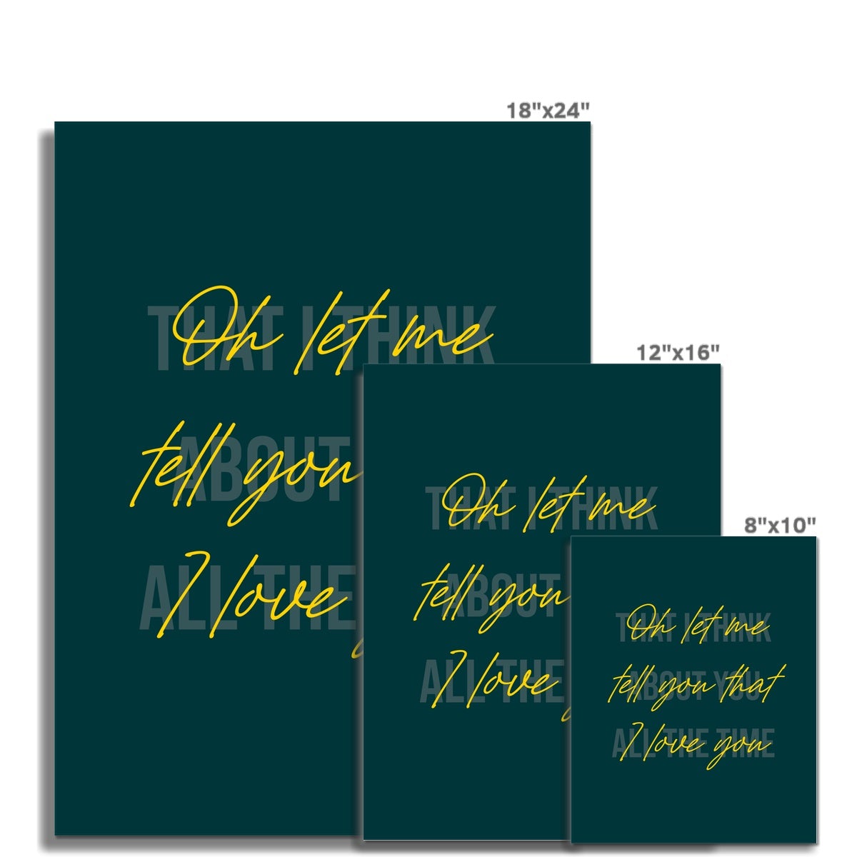 "Oh let me tell you that I love you" (Dark Green)