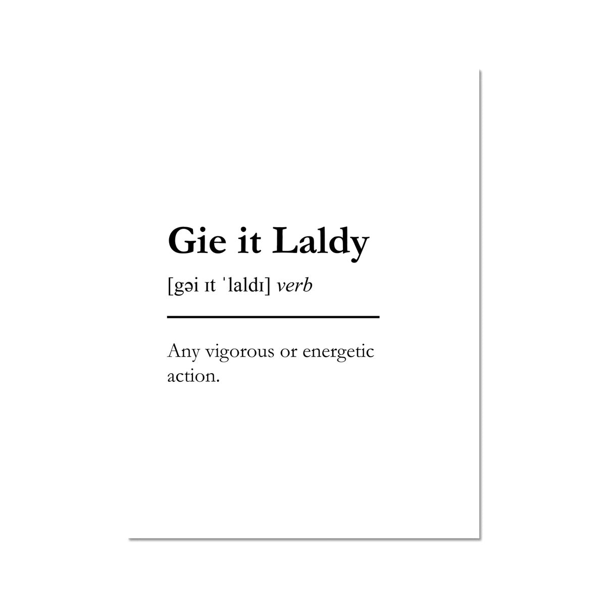 "Gie It Laldy" - Scottish Slang