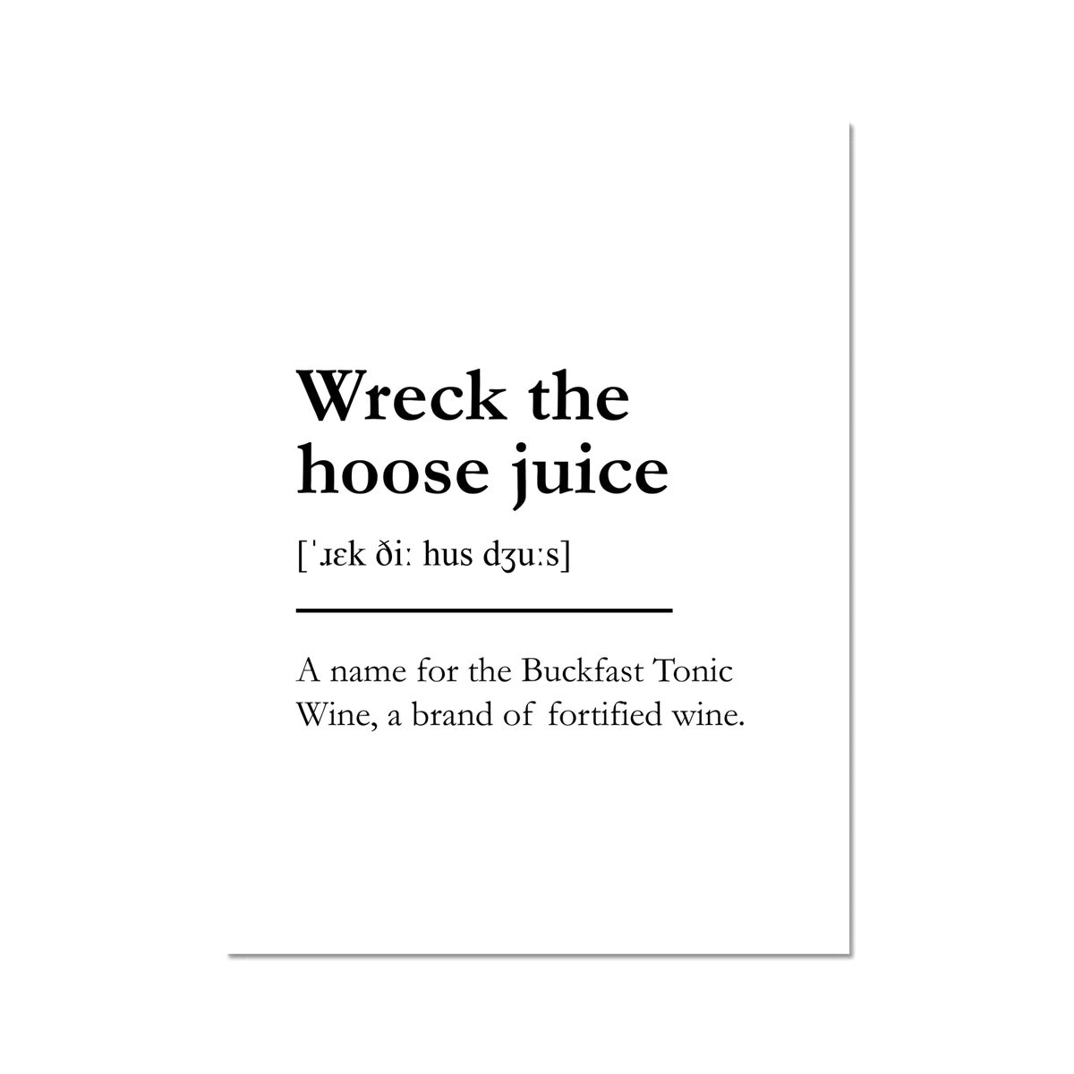 "Wreck the hoose juice" - Scottish Slang