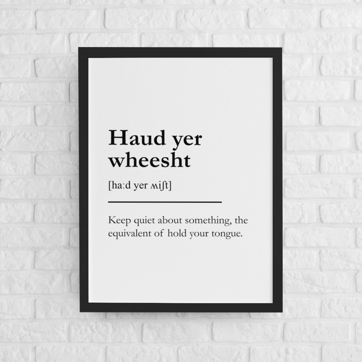 "Haud yer weesht" - Scottish Slang