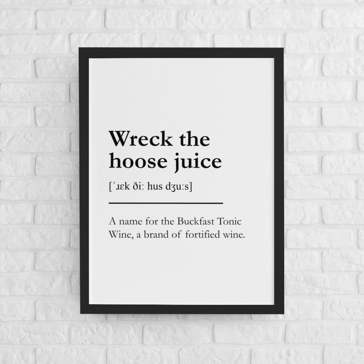 "Wreck the hoose juice" - Scottish Slang