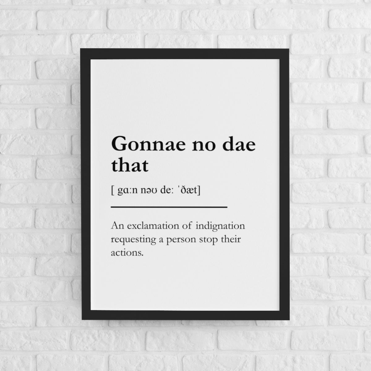 "Gonna no dae that" - Scottish Slang