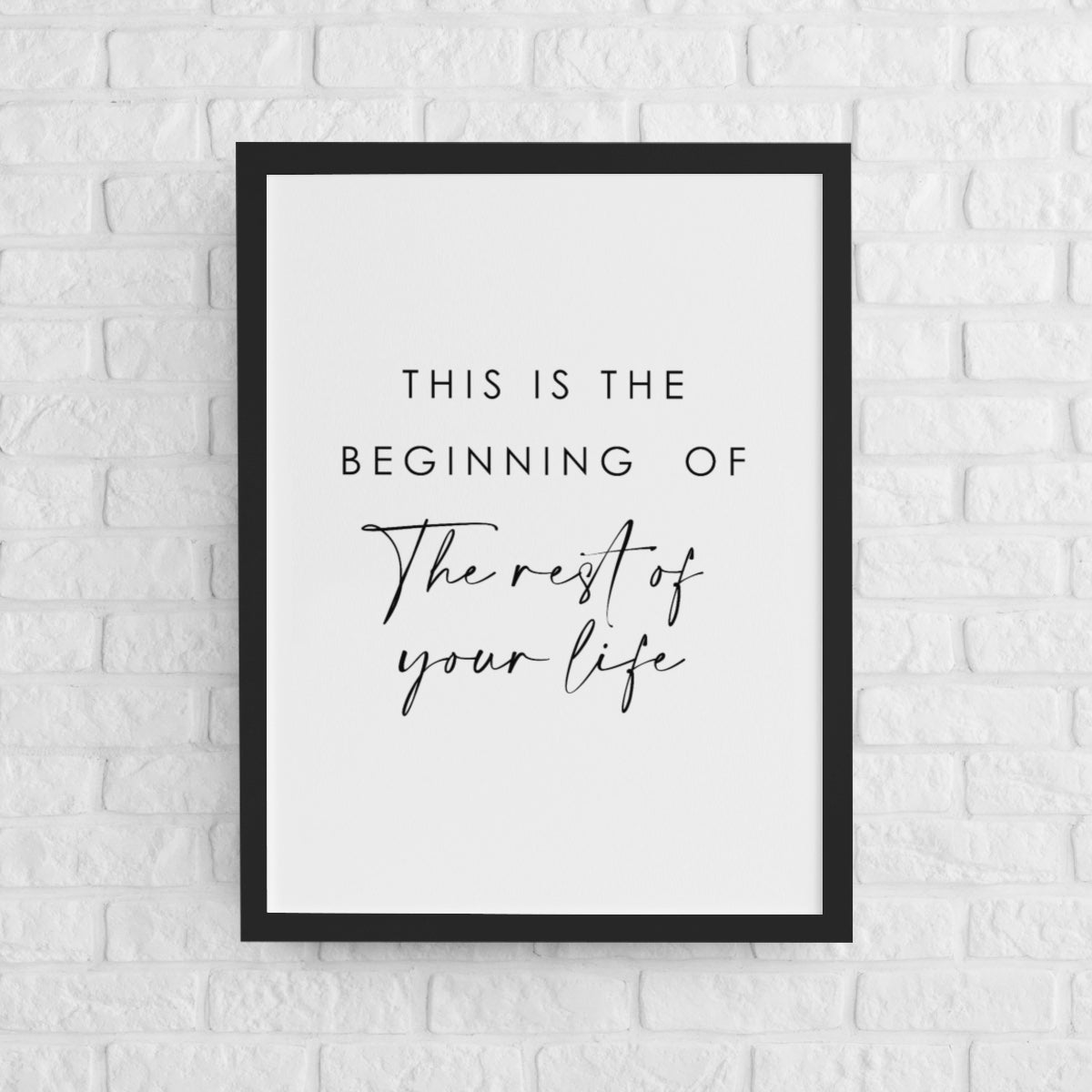 "This is the beginning of the rest of your life" (White background)