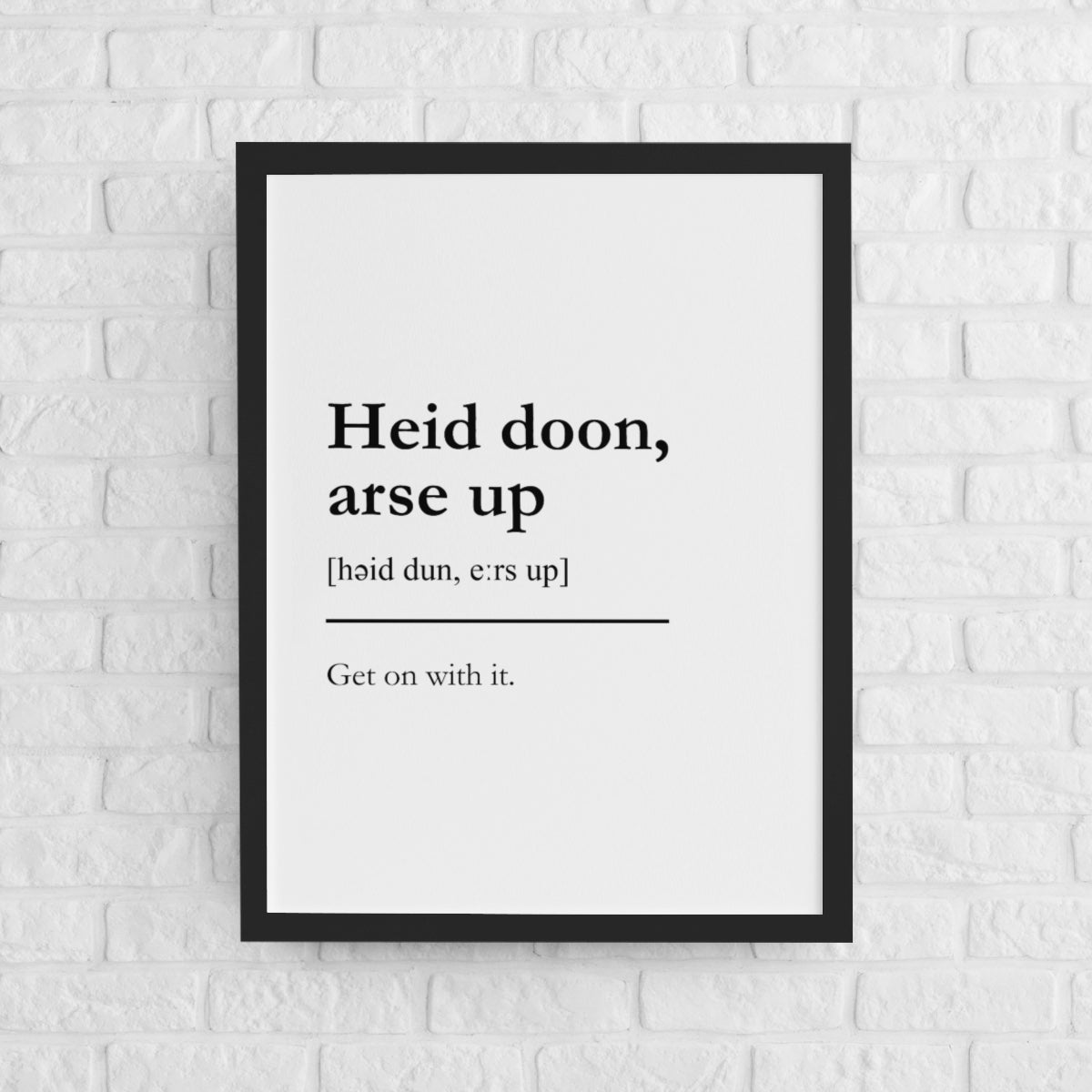 "Heid doon, arse up" - Scottish Slang