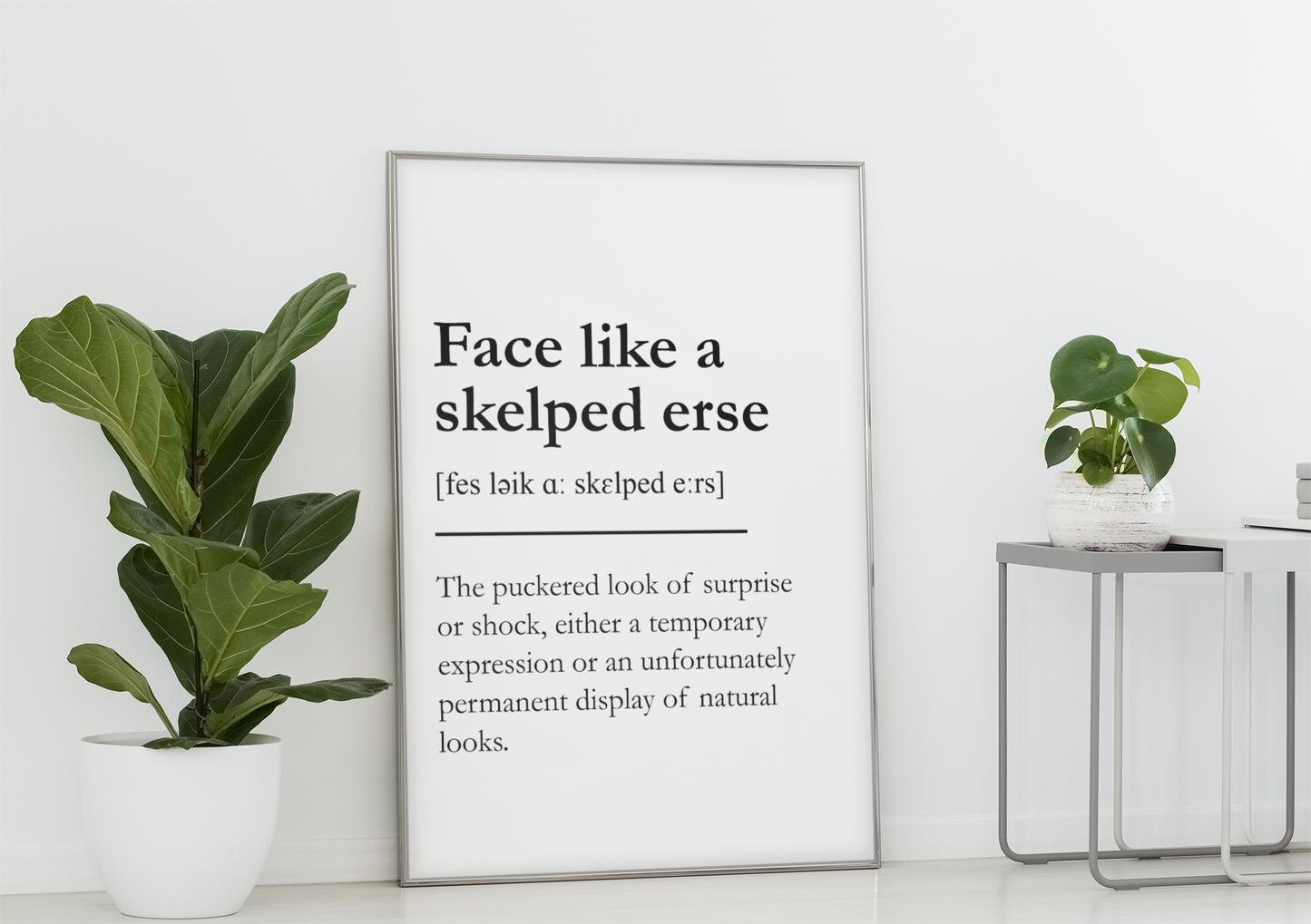 "Face like a skelped erse" - Scottish Slang