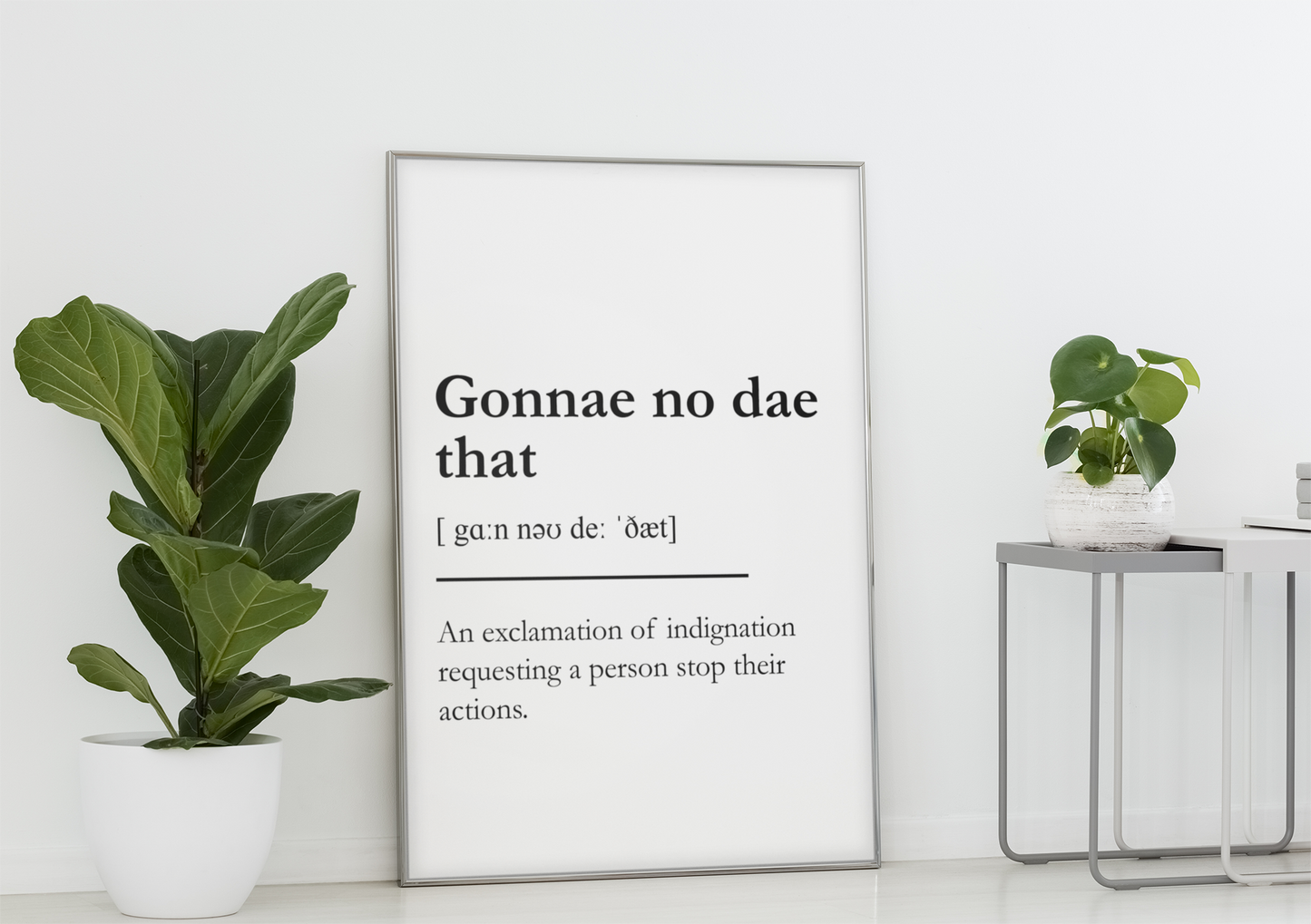 "Gonna no dae that" - Scottish Slang