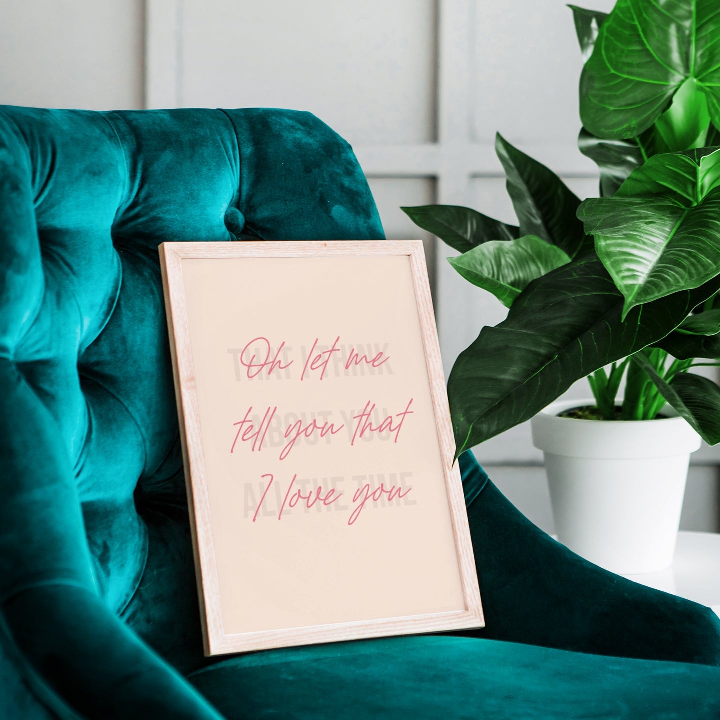 "Oh let me tell you that I love you" (Blush Pink)