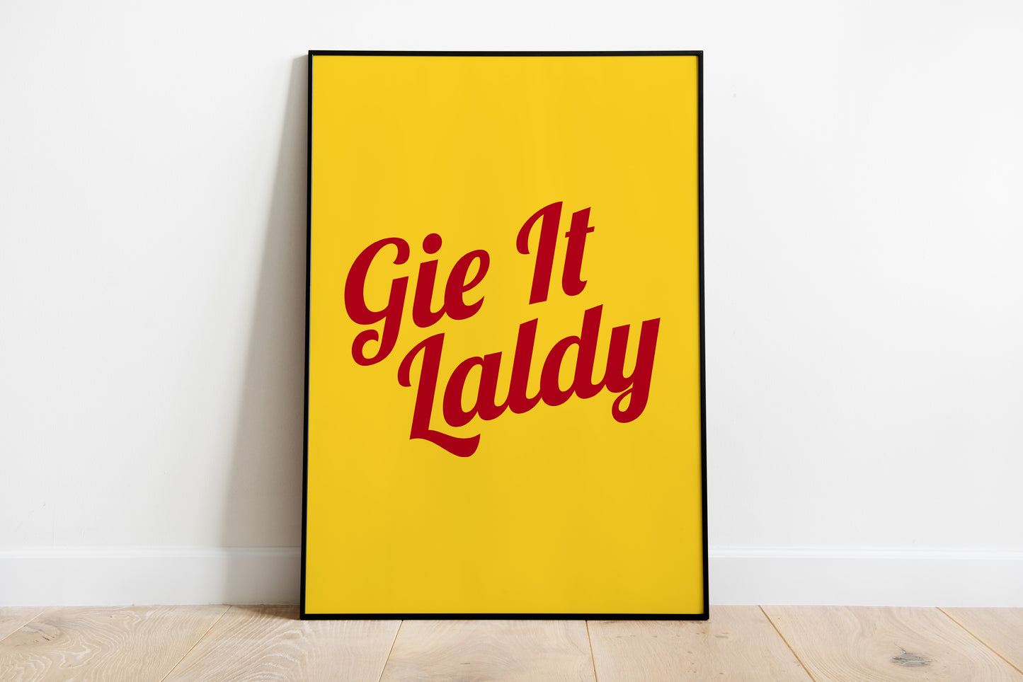 "Gie It Laldy" (Colourful)