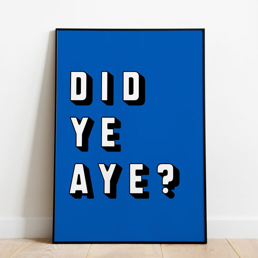 "Did Ye Aye?" (White & Blue)
