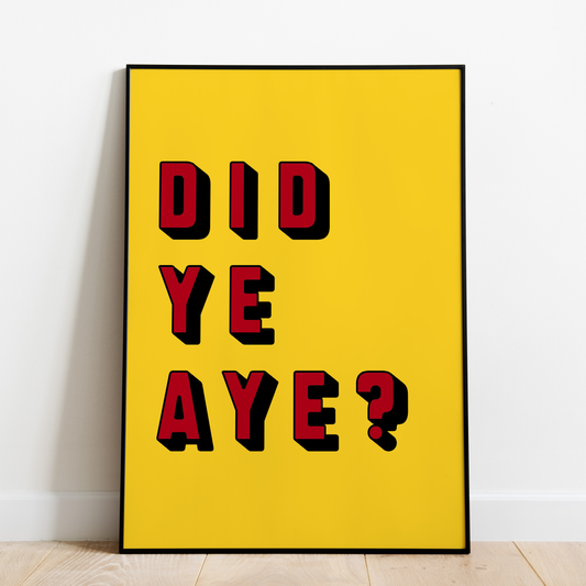 "Did Ye Aye?" (Red & Yellow)