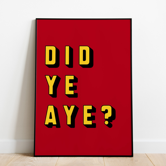"Did Ye Aye?" (Yellow & Red)