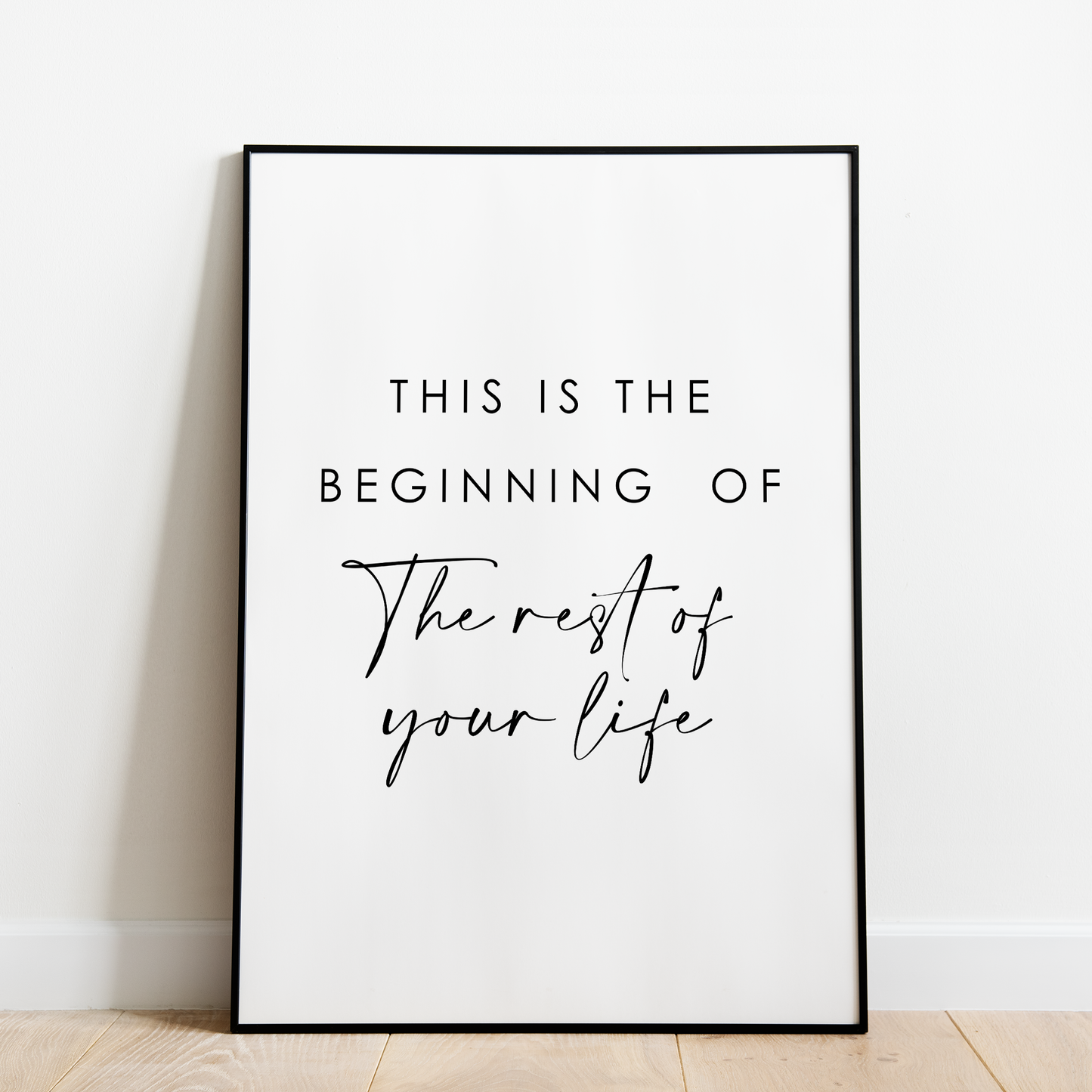 "This is the beginning of the rest of your life" (White background)