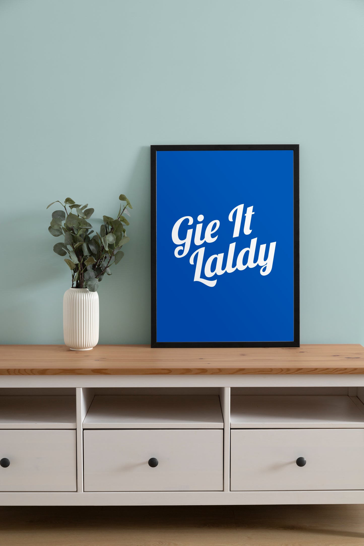 "Gie It Laldy" (White & Blue)