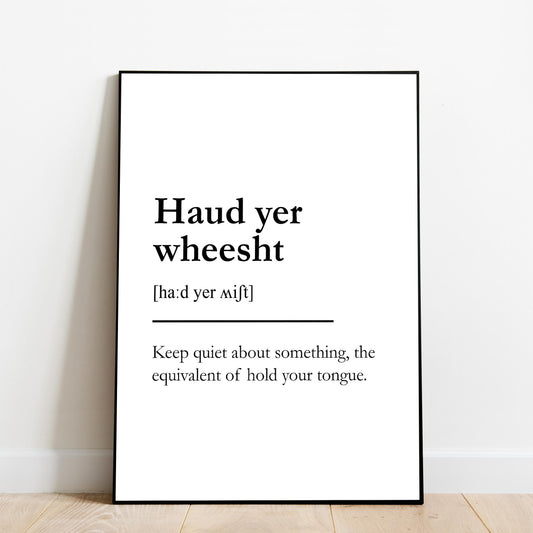 "Haud yer weesht" - Scottish Slang