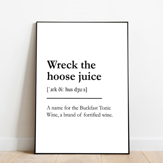 "Wreck the hoose juice" - Scottish Slang