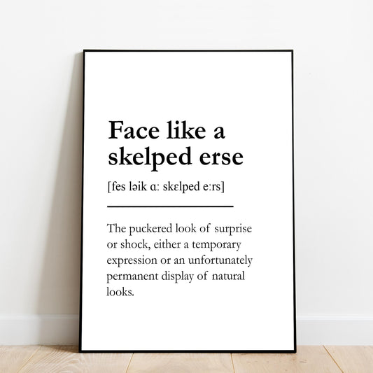 "Face like a skelped erse" - Scottish Slang