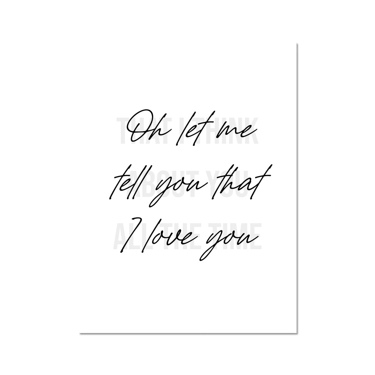 "Oh let me tell you that I love you" (White)