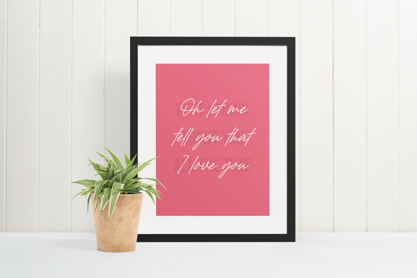 "Oh let me tell you that I love you" (Cursive in Pink background)