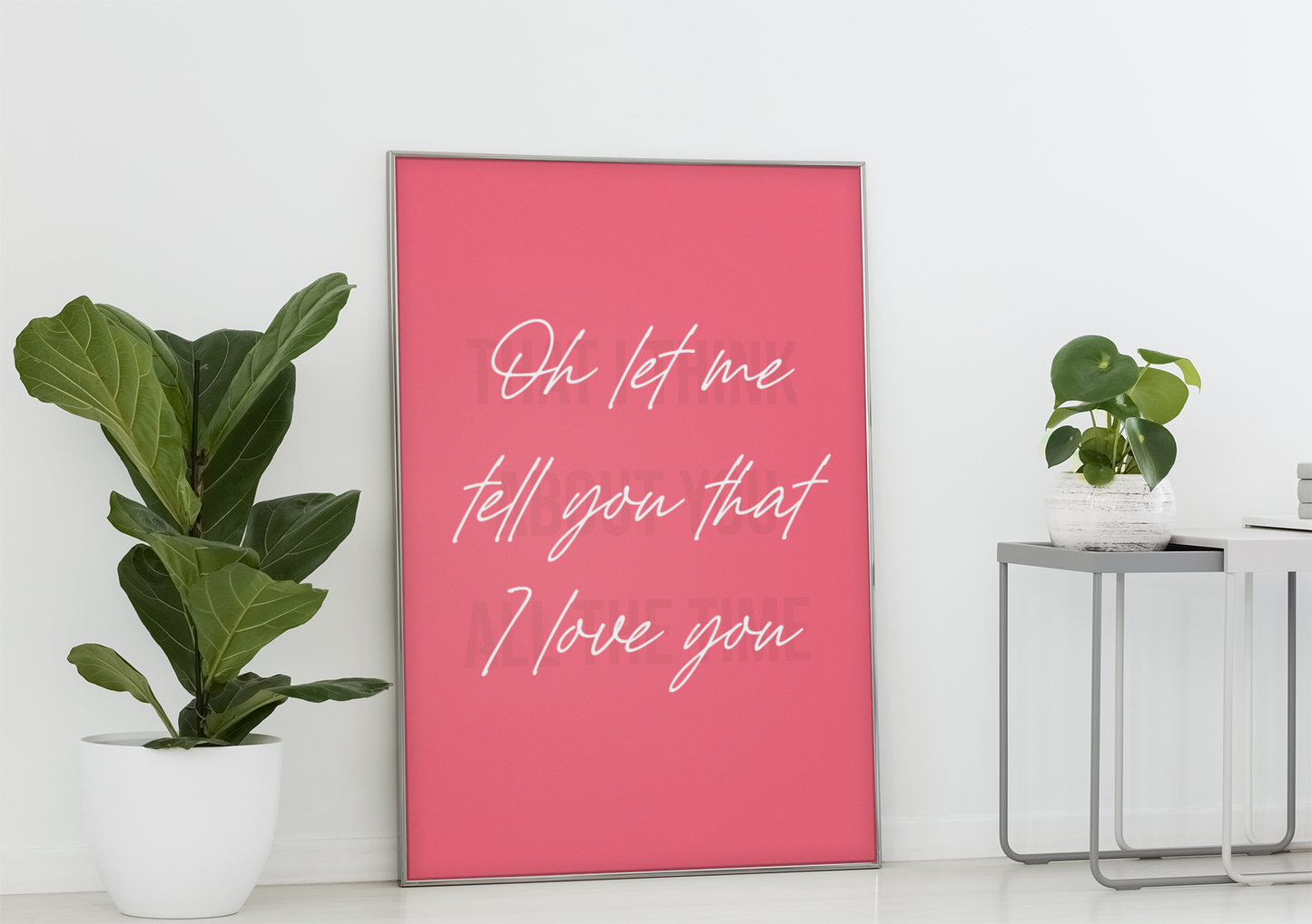 "Oh let me tell you that I love you" (Cursive in Pink background)