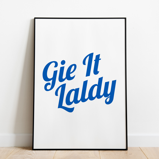 "Gie It Laldy" (Blue & White)