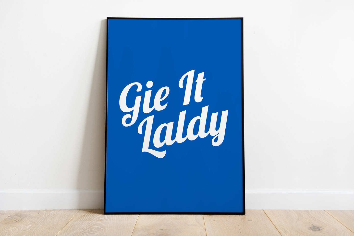 "Gie It Laldy" (Colourful)