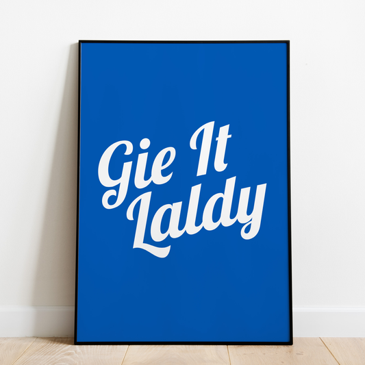 "Gie It Laldy" (White & Blue)
