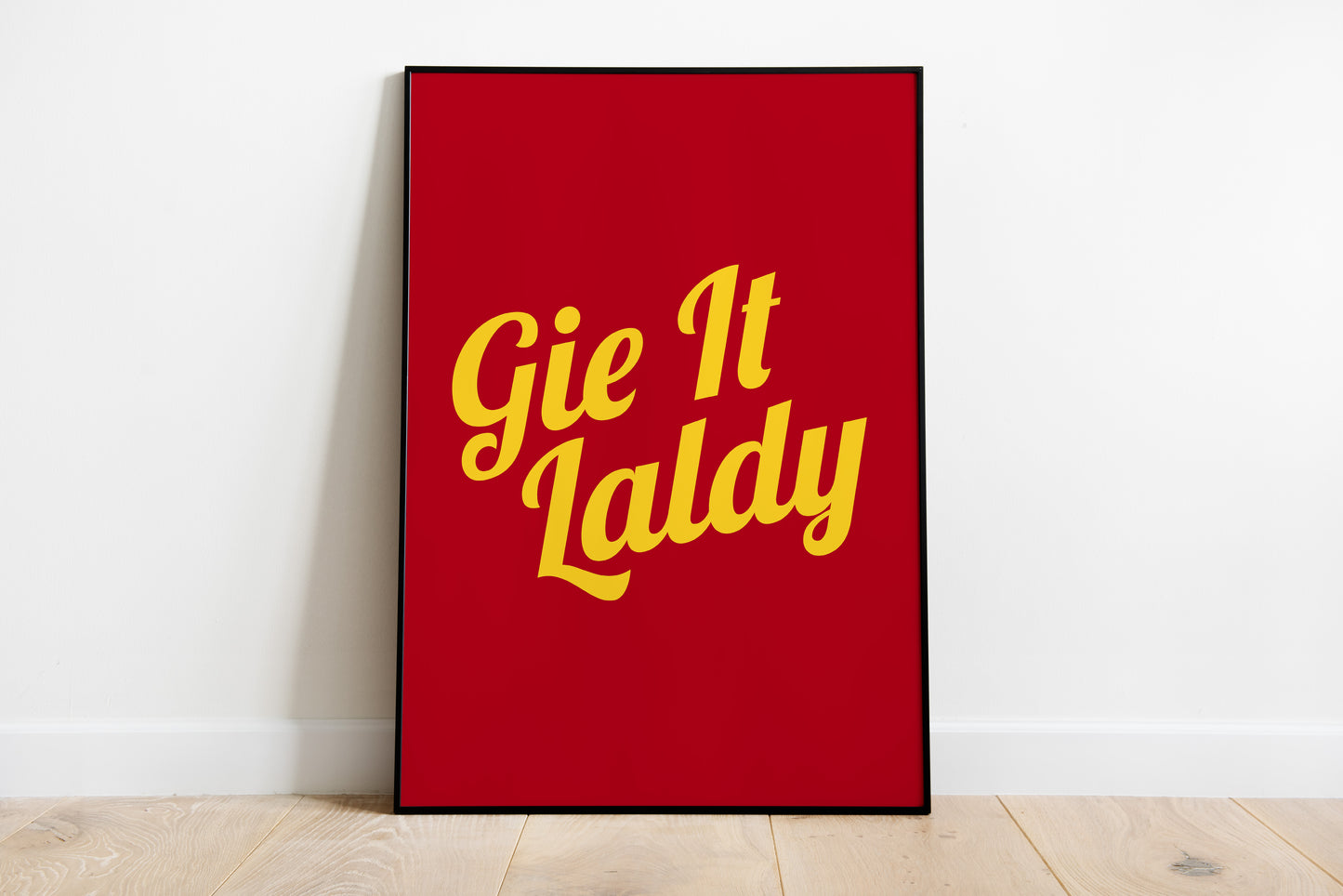 "Gie It Laldy" (Colourful)