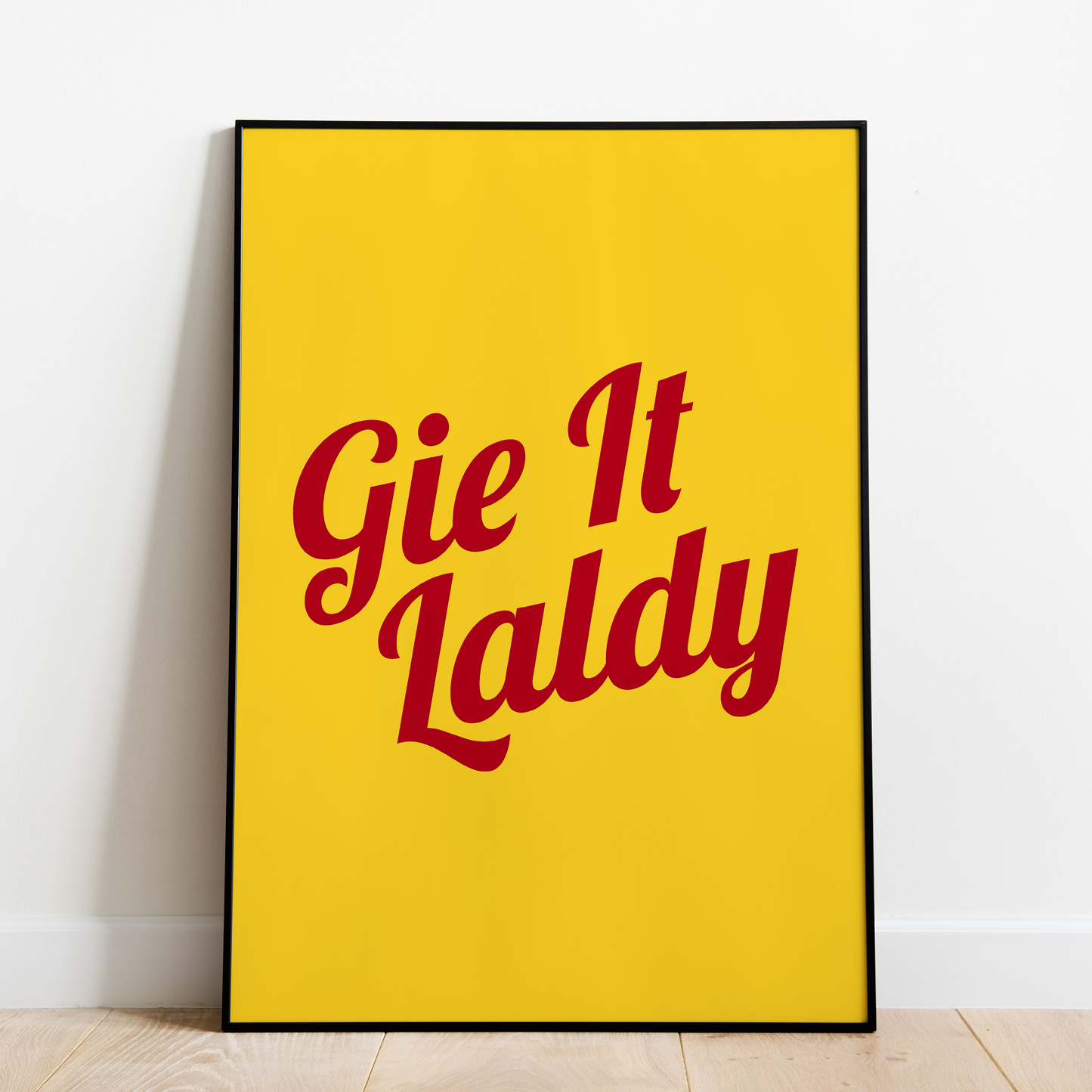 "Gie It Laldy" (Red & Yellow)