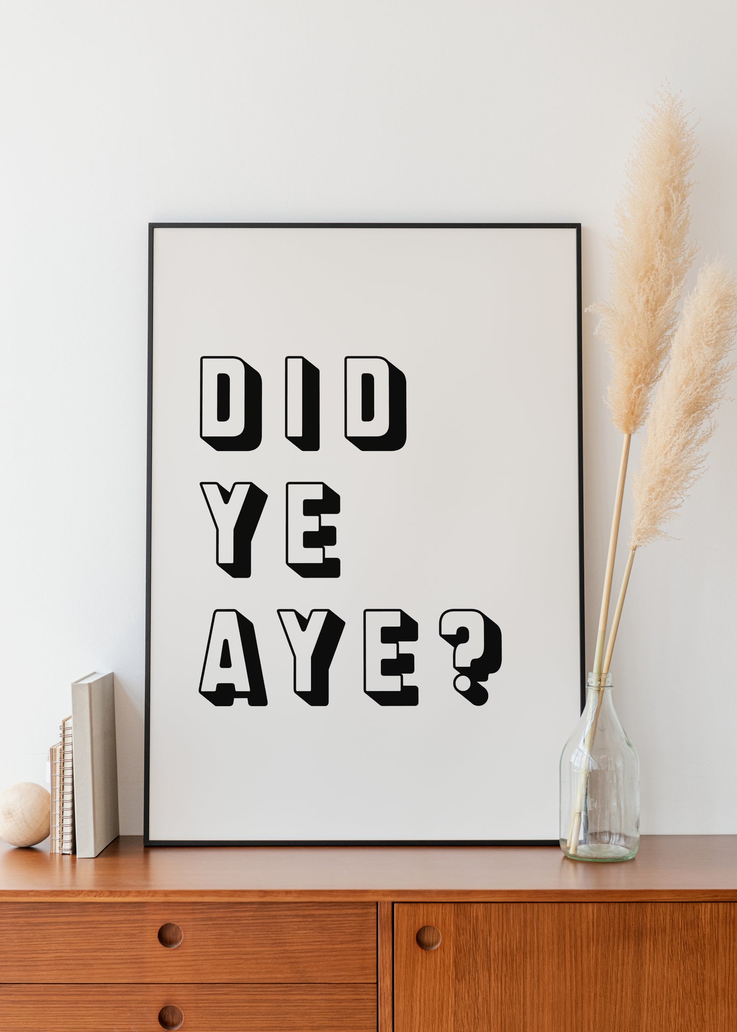 "Did Ye Aye?" (Black & White)