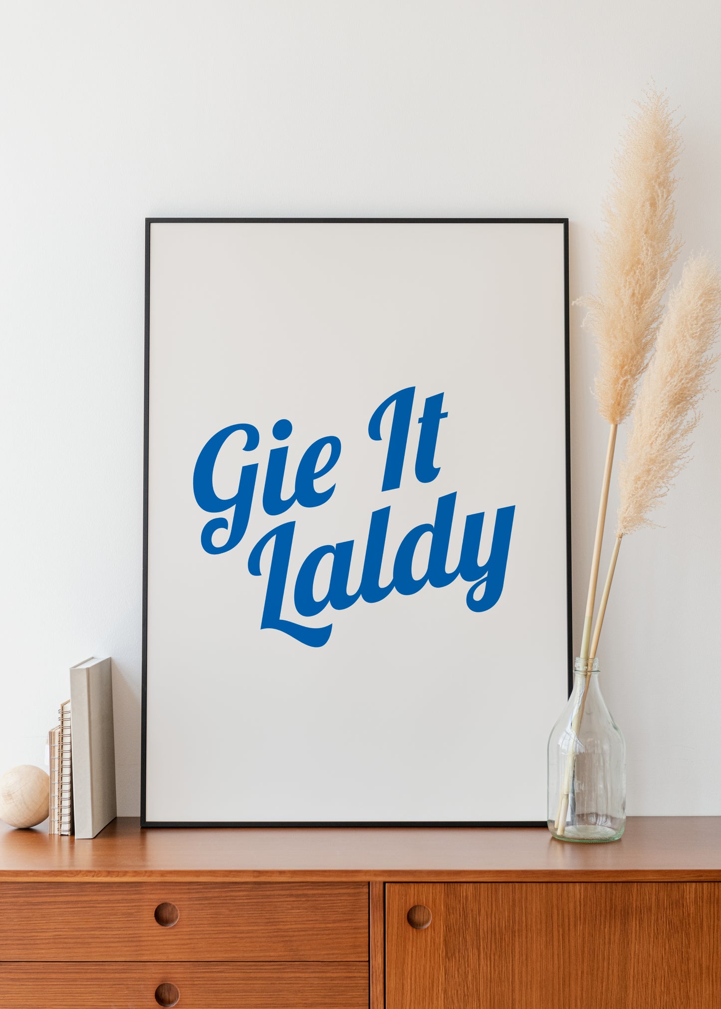 "Gie It Laldy" (Blue & White)
