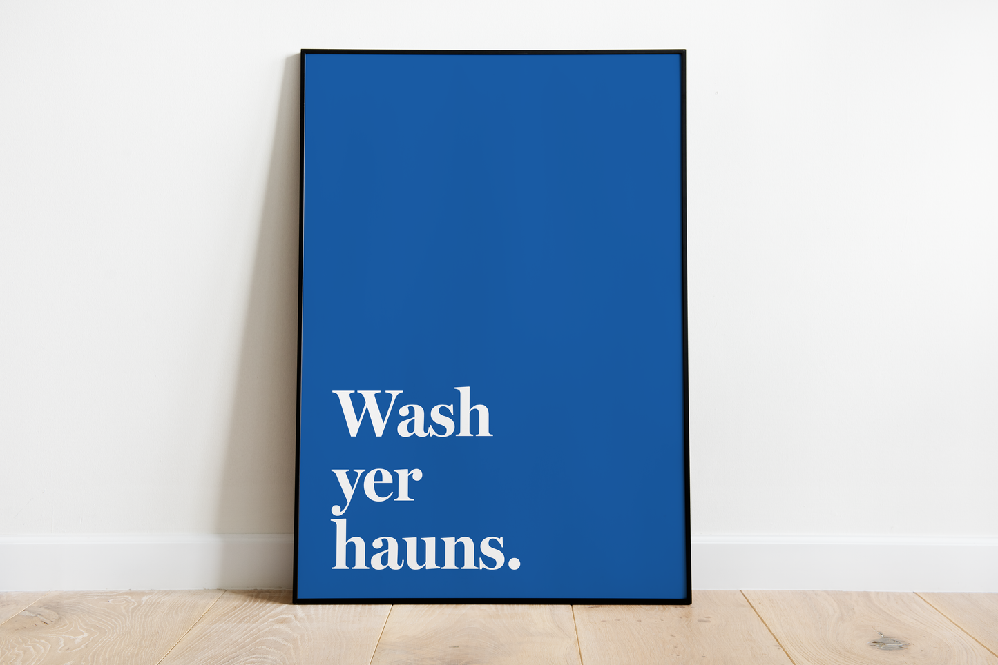 "Wash yer hauns" (Colourful)