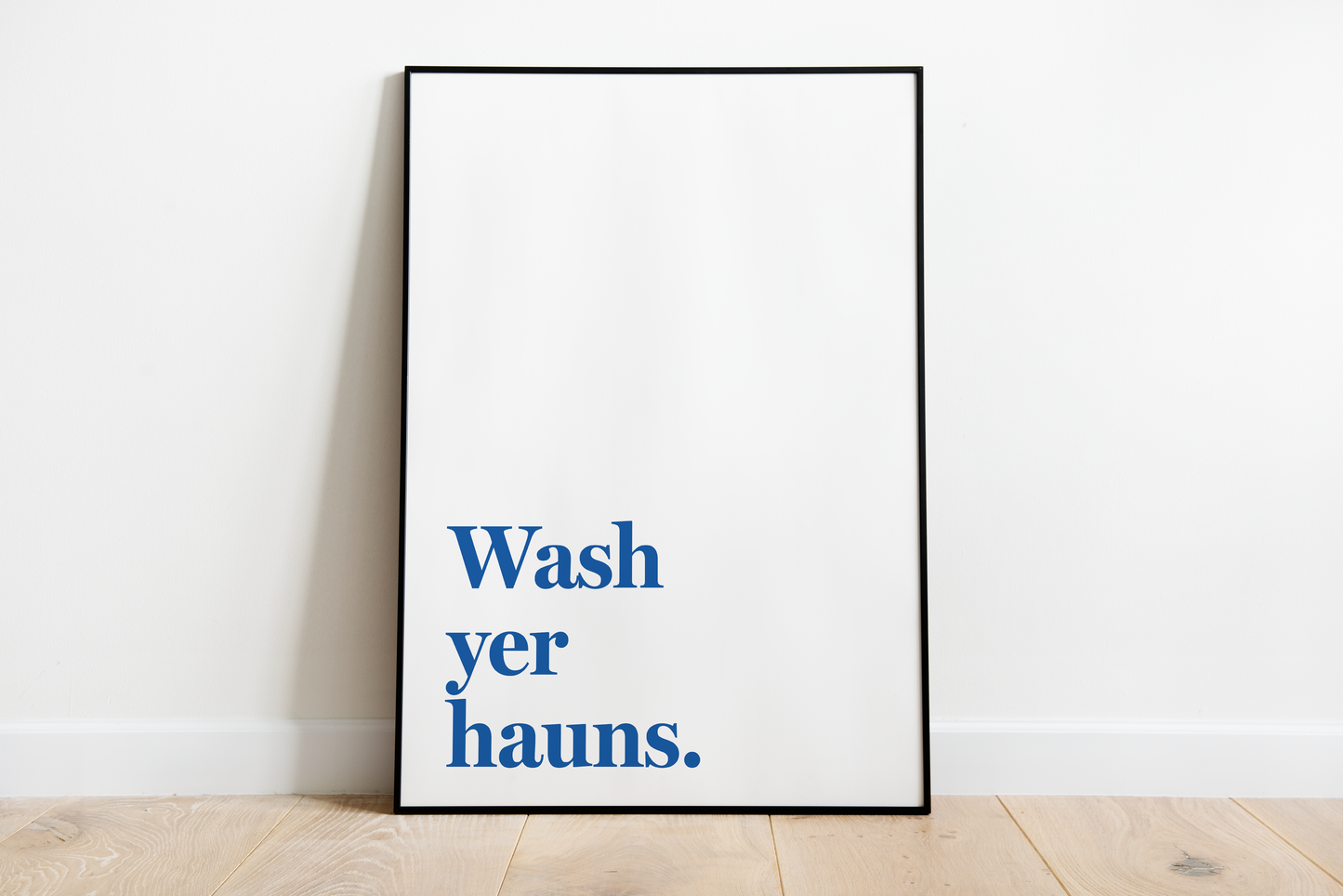 "Wash yer hauns" (Colourful)